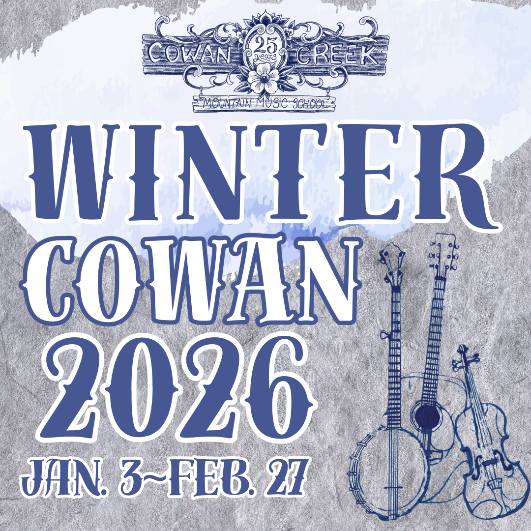 Cowan Creek Mountain Music School: Virtual Winter Cowan Classes